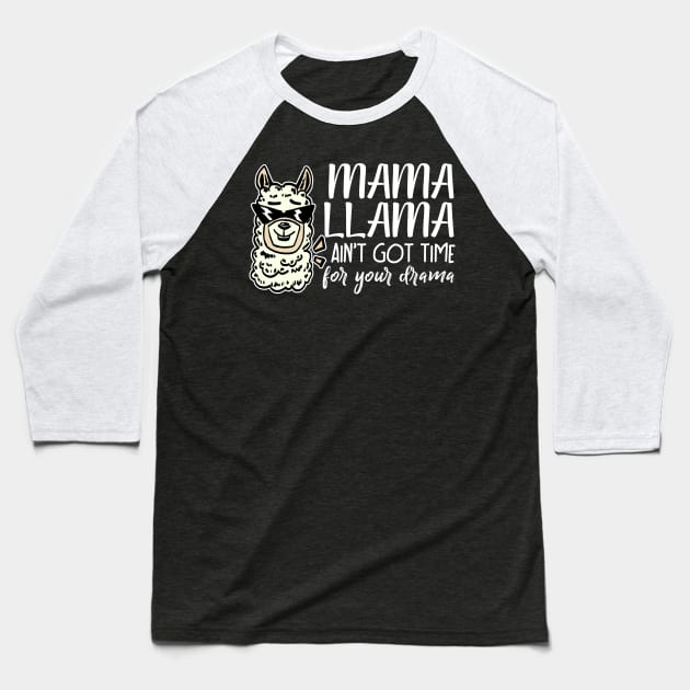 Mama llama aint got time for your drama funny Baseball T-Shirt by LaurieAndrew